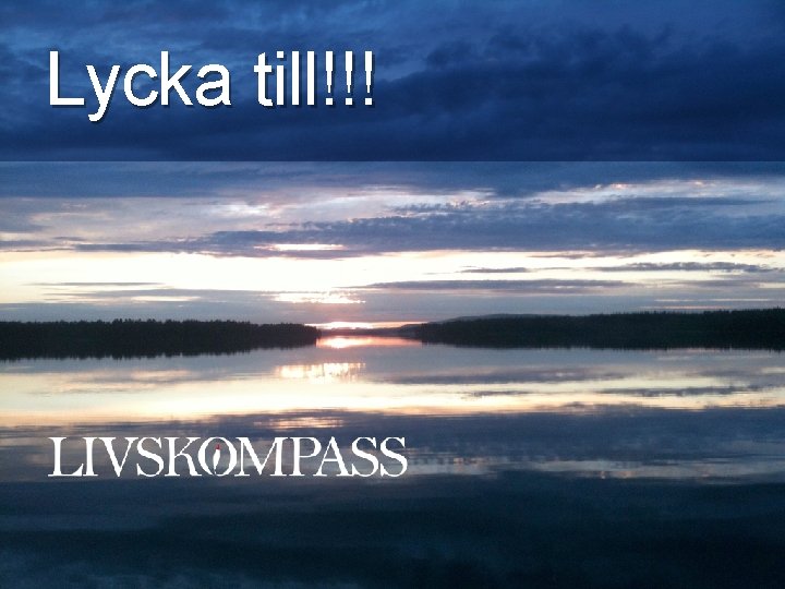 Lycka till!!! 58 