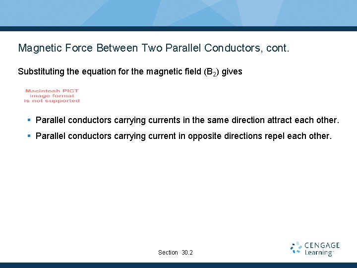 Magnetic Force Between Two Parallel Conductors, cont. Substituting the equation for the magnetic field