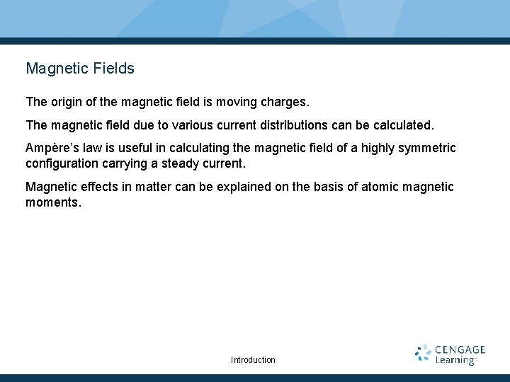 Magnetic Fields The origin of the magnetic field is moving charges. The magnetic field