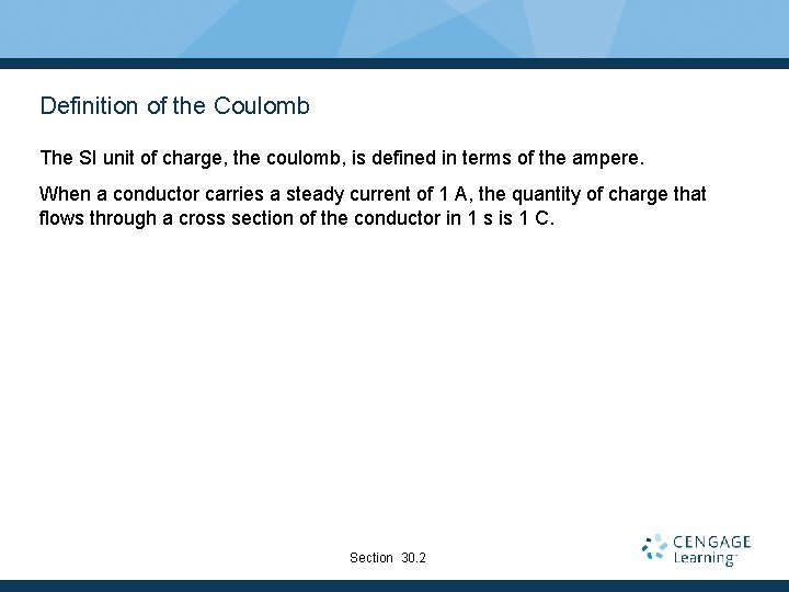 Definition of the Coulomb The SI unit of charge, the coulomb, is defined in