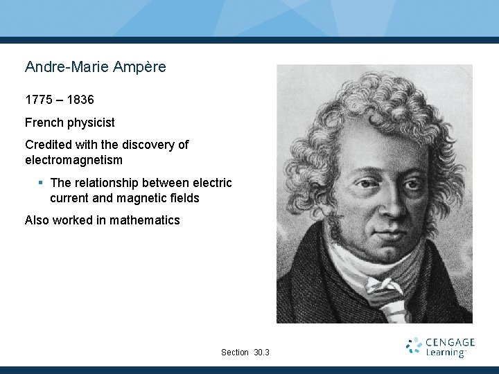 Andre-Marie Ampère 1775 – 1836 French physicist Credited with the discovery of electromagnetism §