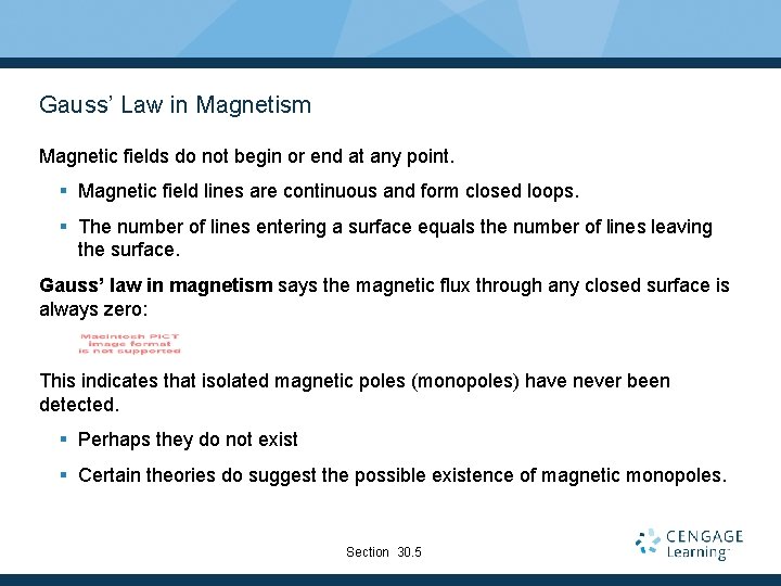 Gauss’ Law in Magnetism Magnetic fields do not begin or end at any point.