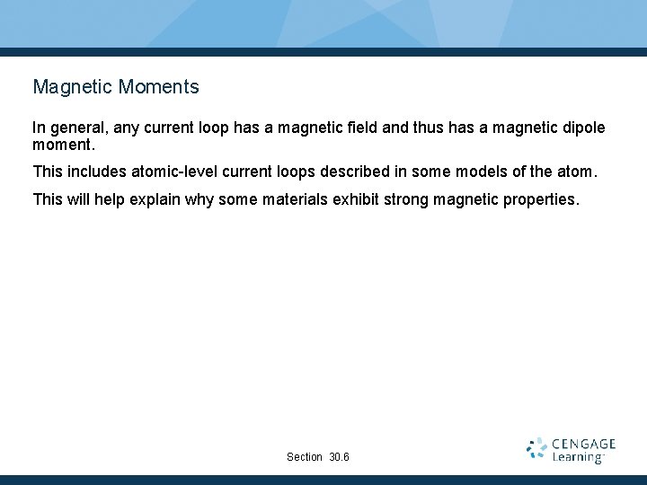 Magnetic Moments In general, any current loop has a magnetic field and thus has