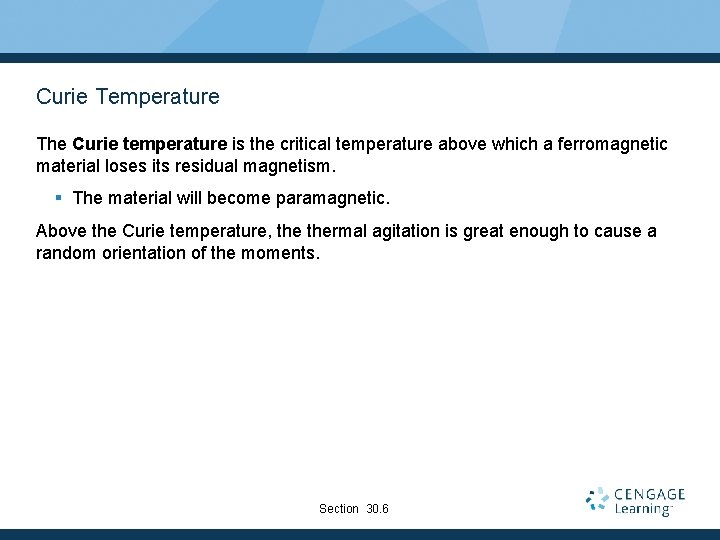 Curie Temperature The Curie temperature is the critical temperature above which a ferromagnetic material