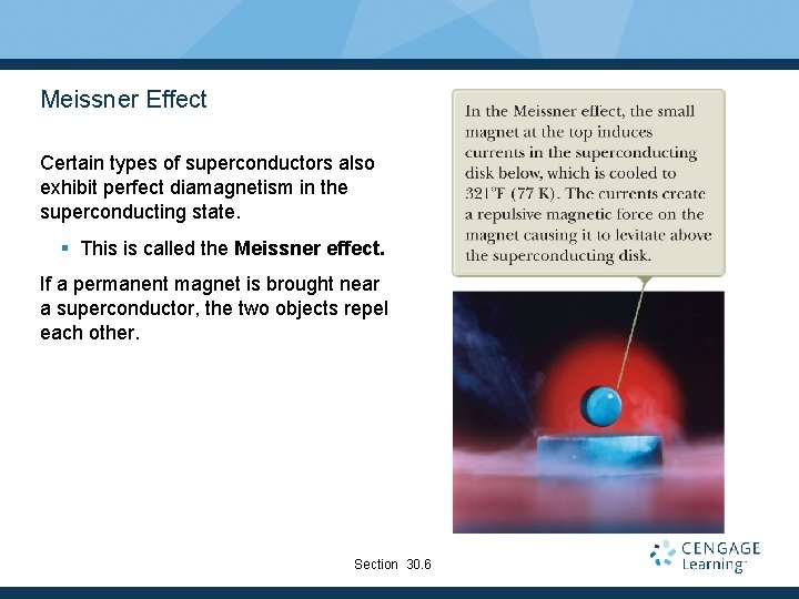 Meissner Effect Certain types of superconductors also exhibit perfect diamagnetism in the superconducting state.