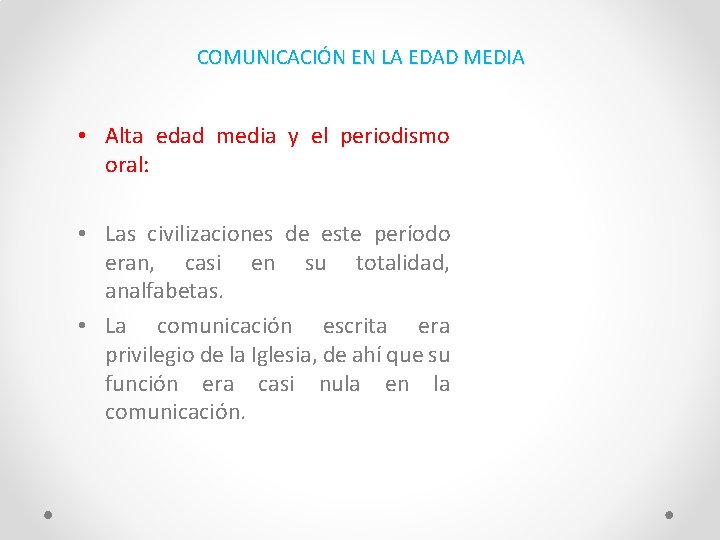 COMUNICACIÓN EN LA EDAD MEDIA • Alta edad media y el periodismo oral: •