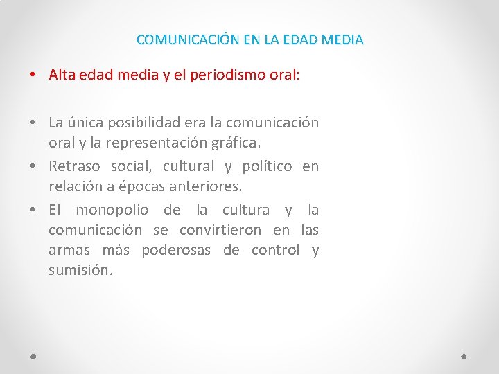 COMUNICACIÓN EN LA EDAD MEDIA • Alta edad media y el periodismo oral: •