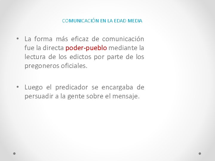 COMUNICACIÓN EN LA EDAD MEDIA • La forma más eficaz de comunicación fue la