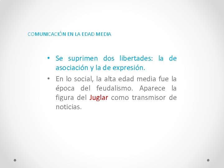 COMUNICACIÓN EN LA EDAD MEDIA • Se suprimen dos libertades: la de asociación y