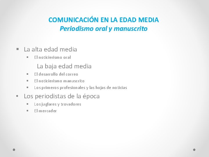 COMUNICACIÓN EN LA EDAD MEDIA Periodismo oral y manuscrito § La alta edad media