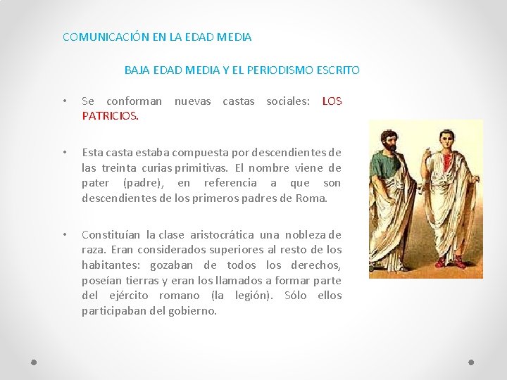 COMUNICACIÓN EN LA EDAD MEDIA BAJA EDAD MEDIA Y EL PERIODISMO ESCRITO • Se