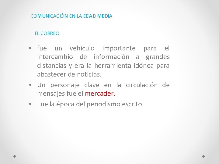 COMUNICACIÓN EN LA EDAD MEDIA EL CORREO • fue un vehículo importante para el