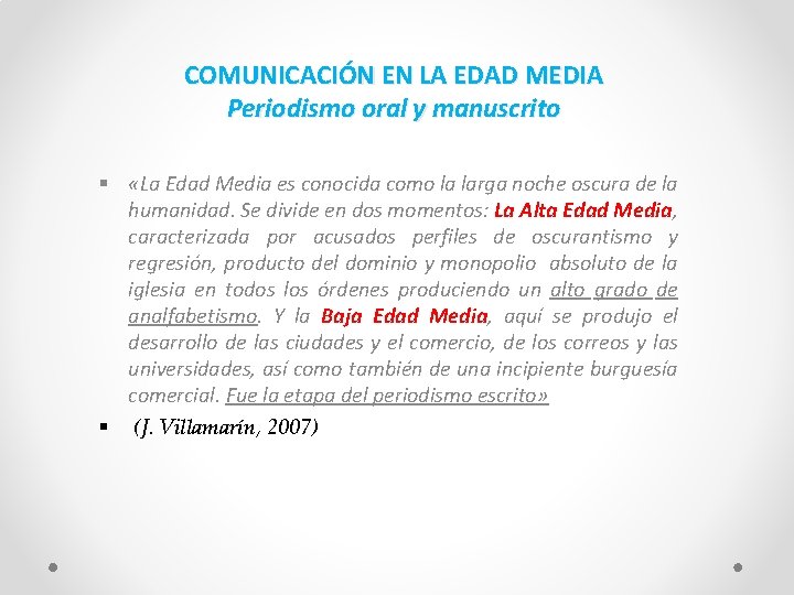 COMUNICACIÓN EN LA EDAD MEDIA Periodismo oral y manuscrito § «La Edad Media es