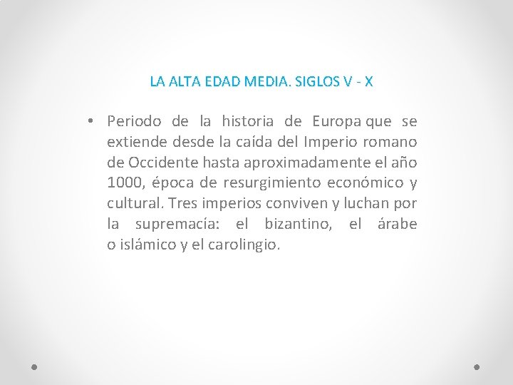 LA ALTA EDAD MEDIA. SIGLOS V - X • Periodo de la historia de