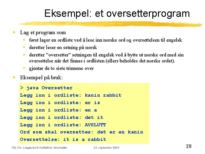 Eksempel: et oversetterprogram § Lag et program som § først lager en ordliste ved