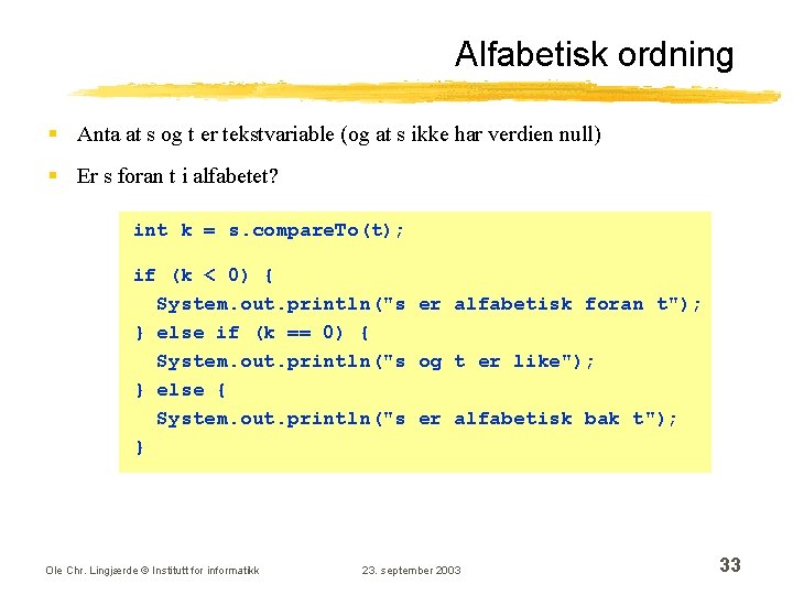 Alfabetisk ordning § Anta at s og t er tekstvariable (og at s ikke