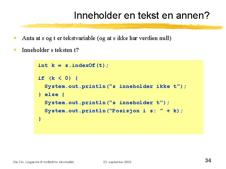 Inneholder en tekst en annen? § Anta at s og t er tekstvariable (og