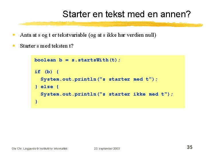 Starter en tekst med en annen? § Anta at s og t er tekstvariable