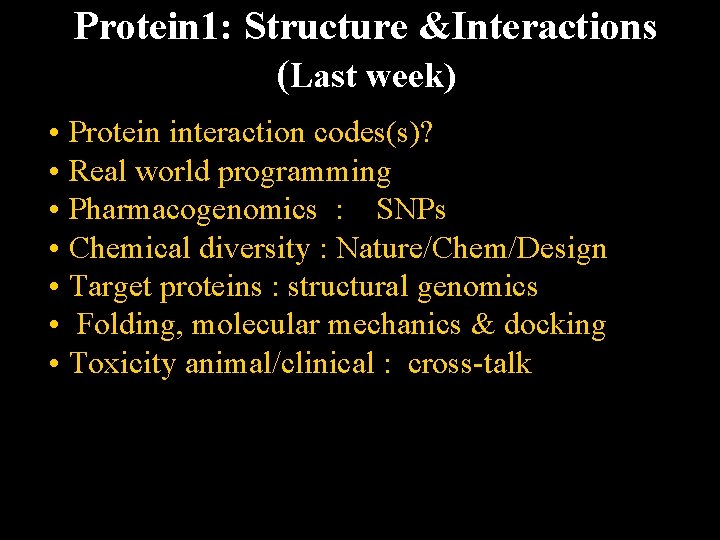 Protein 1: Structure &Interactions (Last week) • Protein interaction codes(s)? • Real world programming
