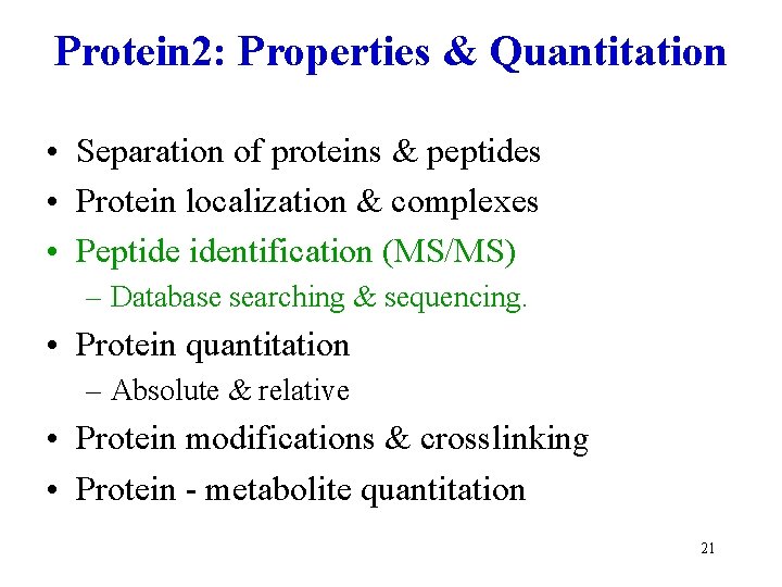 Protein 2: Properties & Quantitation • Separation of proteins & peptides • Protein localization
