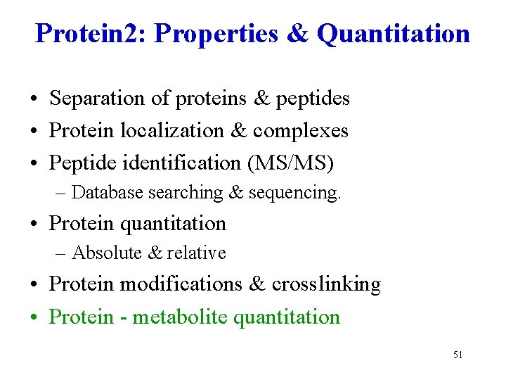 Protein 2: Properties & Quantitation • Separation of proteins & peptides • Protein localization