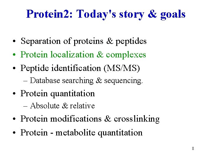 Protein 2: Today's story & goals • Separation of proteins & peptides • Protein