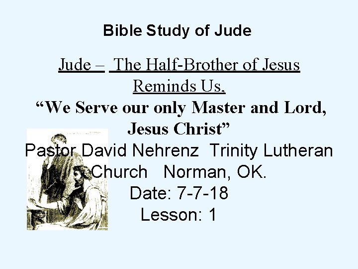  Bible Study of Jude – The Half-Brother of Jesus Reminds Us, “We Serve