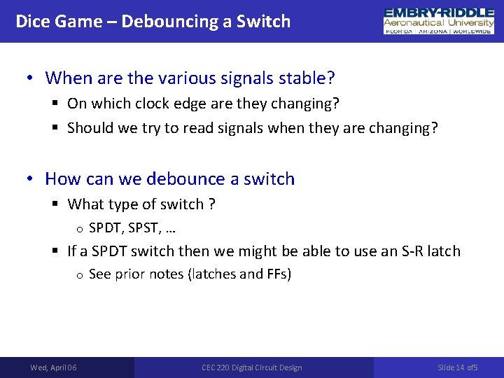 Dice Game – Debouncing a Switch • When are the various signals stable? §