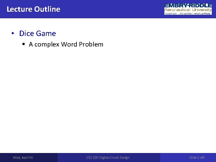Lecture Outline • Dice Game § A complex Word Problem Wed, April 06 CEC