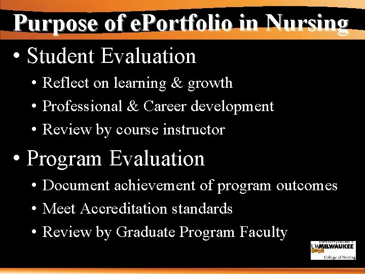 Purpose of e. Portfolio in Nursing • Student Evaluation • Reflect on learning &