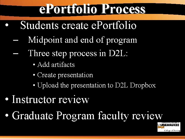 e. Portfolio Process • Students create e. Portfolio – – Midpoint and end of