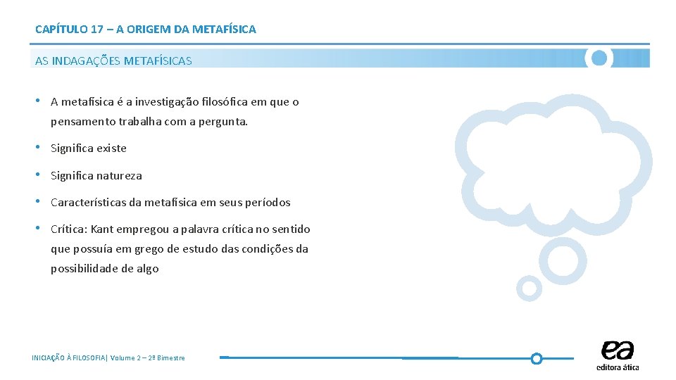 CAPÍTULO 17 – A ORIGEM DA METAFÍSICA AS INDAGAÇÕES METAFÍSICAS • A metafísica é CAPÍTULO 17 – A ORIGEM DA METAFÍSICA AS INDAGAÇÕES METAFÍSICAS • A metafísica é