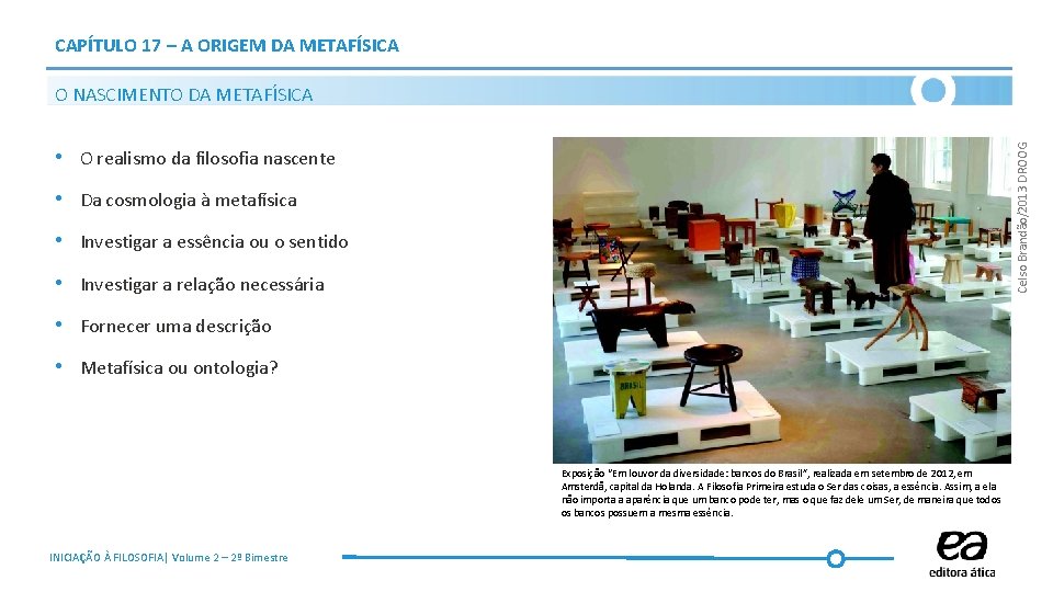 CAPÍTULO 17 – A ORIGEM DA METAFÍSICA Celso Brandão/2013 DROOG O NASCIMENTO DA METAFÍSICA