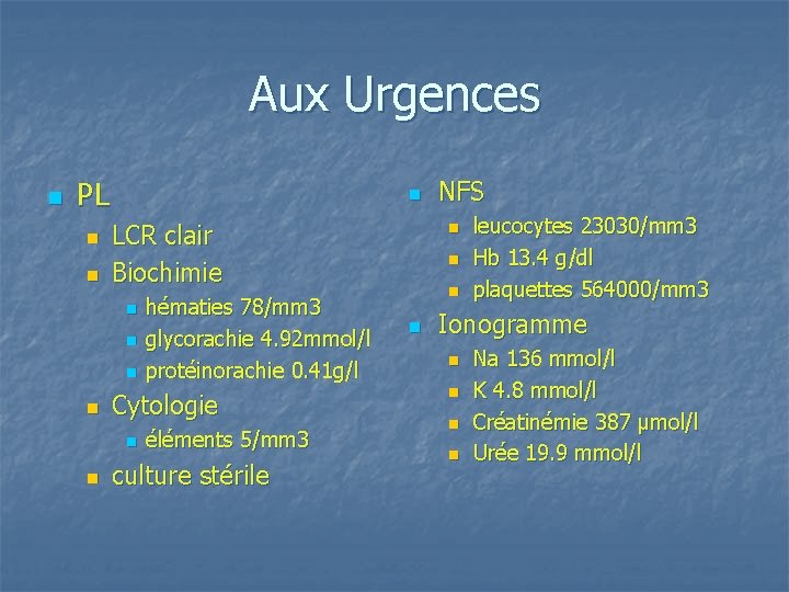 Aux Urgences n PL n n n LCR clair Biochimie n n Cytologie n