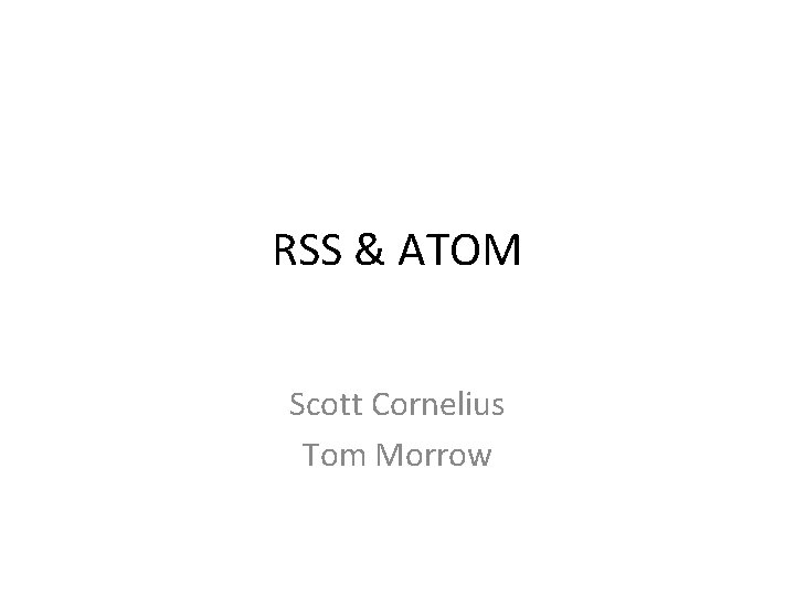 RSS & ATOM Scott Cornelius Tom Morrow 