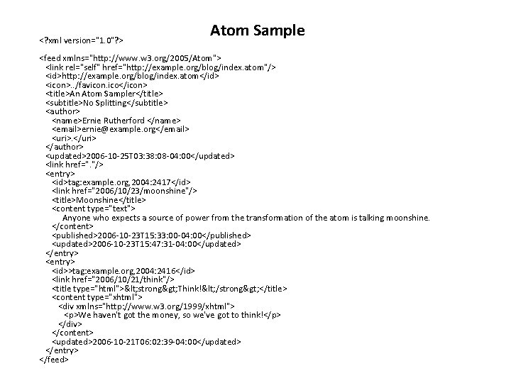 <? xml version="1. 0"? > Atom Sample <feed xmlns="http: //www. w 3. org/2005/Atom"> <link