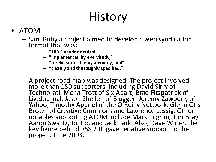 History • ATOM – Sam Ruby a project aimed to develop a web syndication