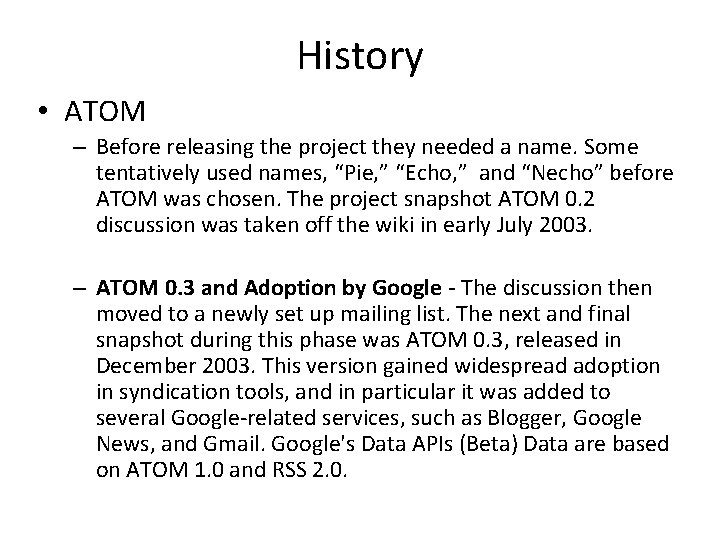 History • ATOM – Before releasing the project they needed a name. Some tentatively