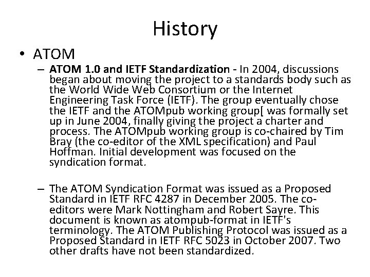 History • ATOM – ATOM 1. 0 and IETF Standardization - In 2004, discussions