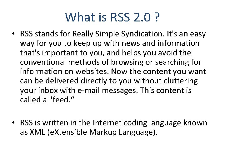 What is RSS 2. 0 ? • RSS stands for Really Simple Syndication. It's
