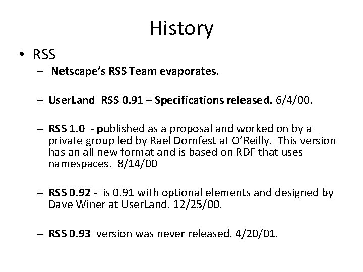 History • RSS – Netscape’s RSS Team evaporates. – User. Land RSS 0. 91
