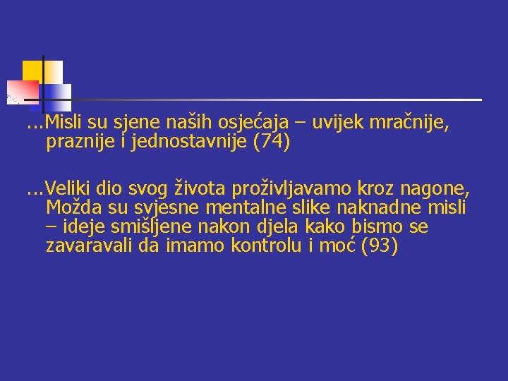 . . . Misli su sjene naših osjećaja – uvijek mračnije, praznije i jednostavnije . . . Misli su sjene naših osjećaja – uvijek mračnije, praznije i jednostavnije