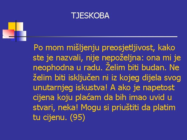 TJESKOBA Po mom mišljenju preosjetljivost, kako ste je nazvali, nije nepoželjna: ona mi je TJESKOBA Po mom mišljenju preosjetljivost, kako ste je nazvali, nije nepoželjna: ona mi je