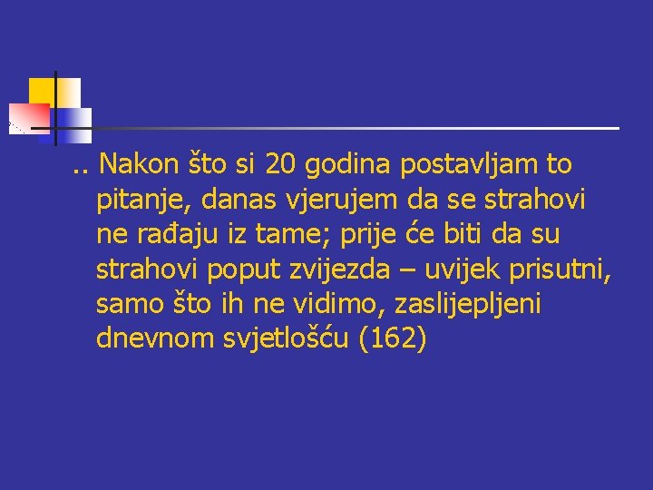 . . Nakon što si 20 godina postavljam to pitanje, danas vjerujem da se . . Nakon što si 20 godina postavljam to pitanje, danas vjerujem da se