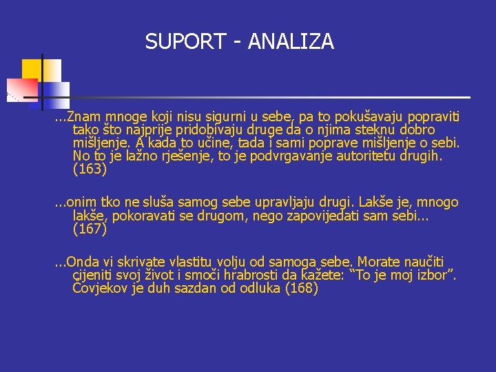 SUPORT - ANALIZA. . . Znam mnoge koji nisu sigurni u sebe, pa to SUPORT - ANALIZA. . . Znam mnoge koji nisu sigurni u sebe, pa to