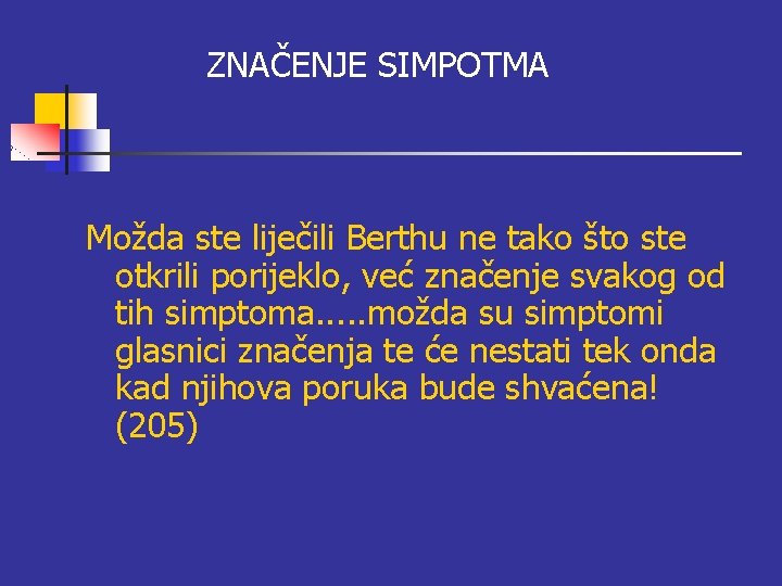 ZNAČENJE SIMPOTMA Možda ste liječili Berthu ne tako što ste otkrili porijeklo, već značenje ZNAČENJE SIMPOTMA Možda ste liječili Berthu ne tako što ste otkrili porijeklo, već značenje