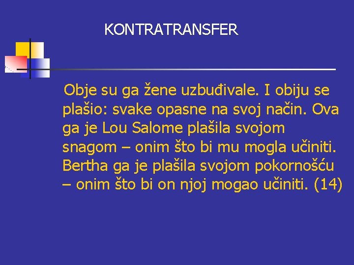 KONTRATRANSFER Obje su ga žene uzbuđivale. I obiju se plašio: svake opasne na svoj KONTRATRANSFER Obje su ga žene uzbuđivale. I obiju se plašio: svake opasne na svoj