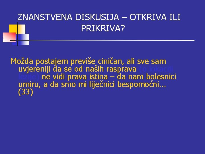 ZNANSTVENA DISKUSIJA – OTKRIVA ILI PRIKRIVA? Možda postajem previše ciničan, ali sve sam uvjereniji ZNANSTVENA DISKUSIJA – OTKRIVA ILI PRIKRIVA? Možda postajem previše ciničan, ali sve sam uvjereniji