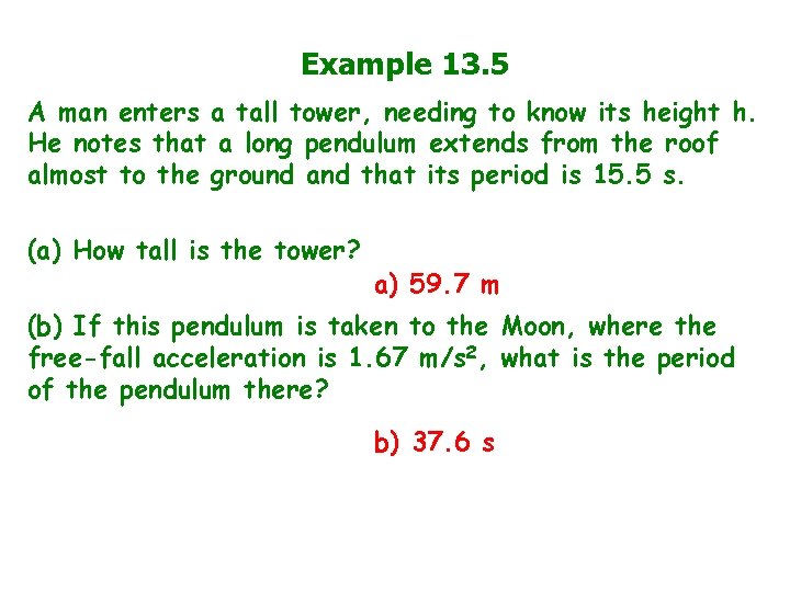 Example 13. 5 A man enters a tall tower, needing to know its height