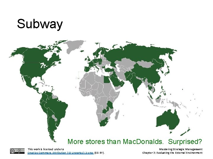 Subway More stores than Mac. Donalds. Surprised? This work is licensed under a Creative
